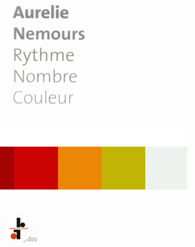 Aurelie Nemours : Rythme Nombre Couleur