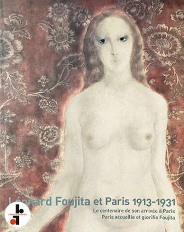 Léonard Foujita et Paris 1913-1931. Le centenaire de son arrivée à Paris, Paris accueille et glorifie Foujita