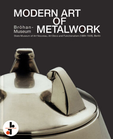 Modern Art of Metalwork. Bröhan Museum (State Museum of Art Nouveau, Art Deco and Functionalism 1889-1939)