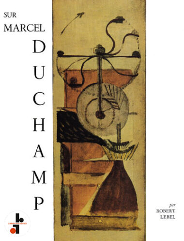 Sur Marcel Duchamp par Robert Lebel