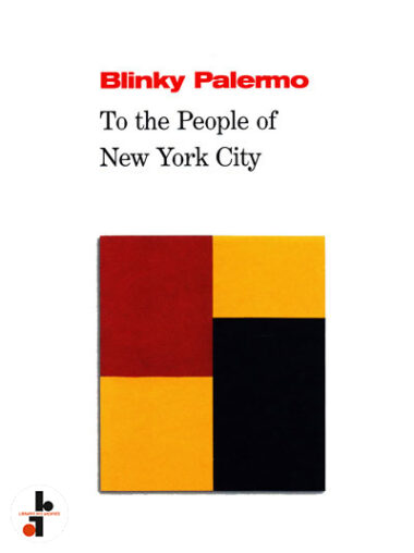 Blinky Palermo : To the People of New York City
