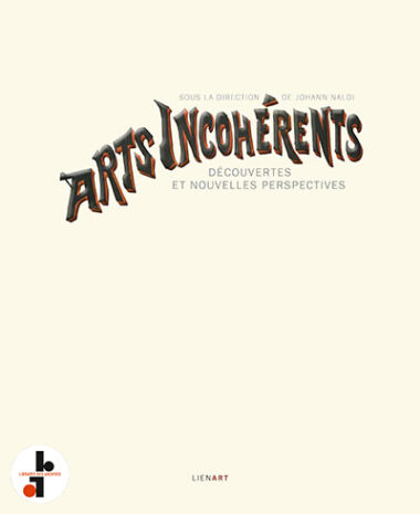 Arts incohérents : Découvertes et nouvelles perspectives