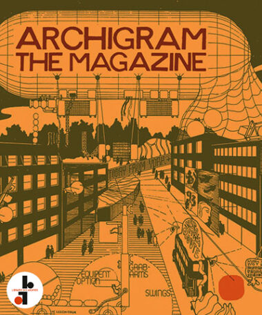 Archigram : The Magazine