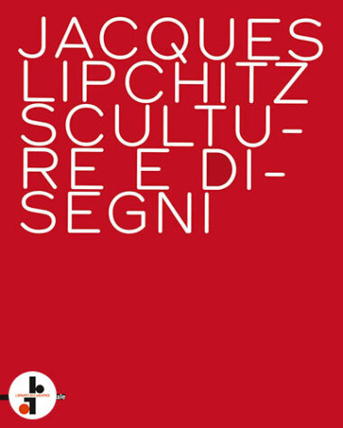 Jacques Lipchitz : Sculptures and Drawings
