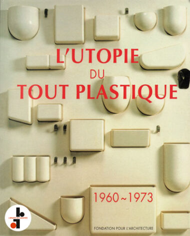 L'utopie du tout plastique 1960-1973