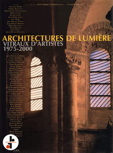 Architectures de lumière. Vitraux d'artistes 1975-2000