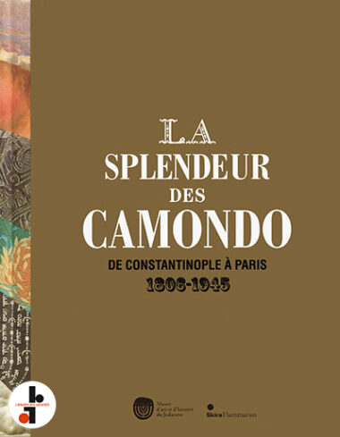 La splendeur des Camondo : De Constantinople à Paris 1806-1945