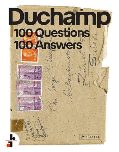 Marcel Duchamp : 100 Questions. 100 Answers