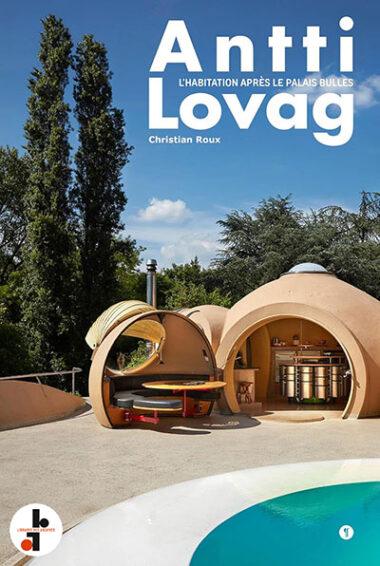 Antti Lovag : L'habitation après le palais bulles