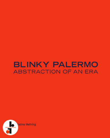 Blinky Palermo : Abstraction of an Era