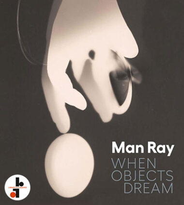 Man Ray : When Objects dream