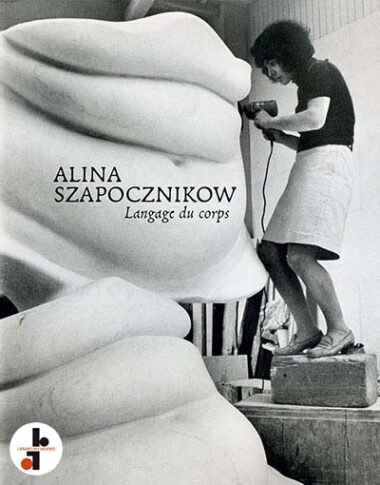 Alina Szapocznikow : Langage du corps