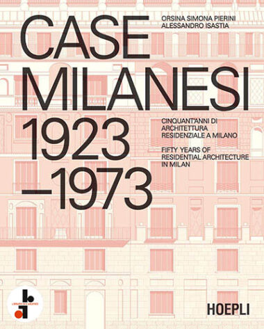 Case Milanesi 1923-1973 : Fifty Years of Residential Architecture in Milan