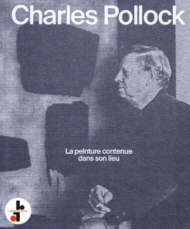 Charles Pollock : La peinture contenue dans son lieu