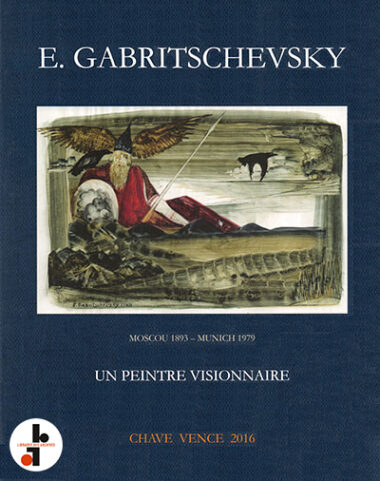 Eugène Gabritschevsky : Un peintre visionnaire. Œuvres sur papier de 1927 à 1963