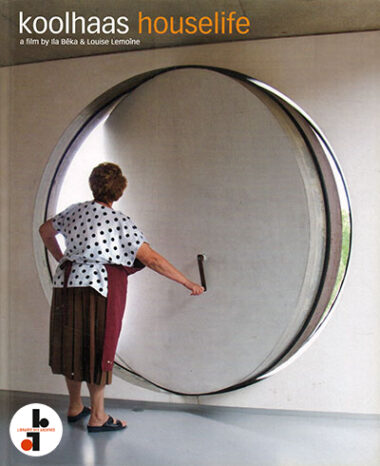 Koolhaas Houselife. A film by Ila Bêka & Louise Lemoine