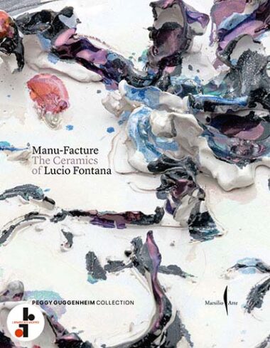 The Ceramics of Lucio Fontana : Manu-Facture