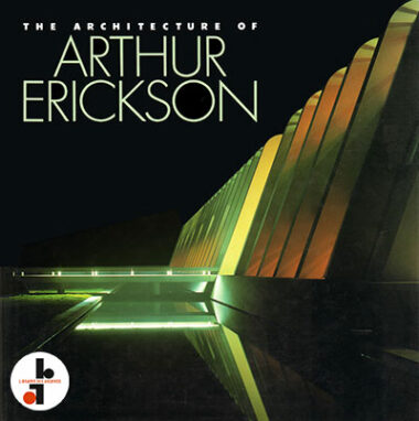 The Architecture of Arthur Erickson