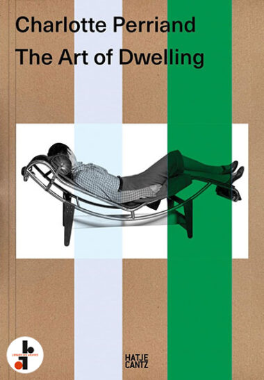 Charlotte Perriand : The Art of Dwelling