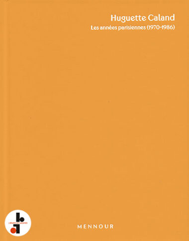 Huguette Caland : Les années parisiennes (1970-1986)