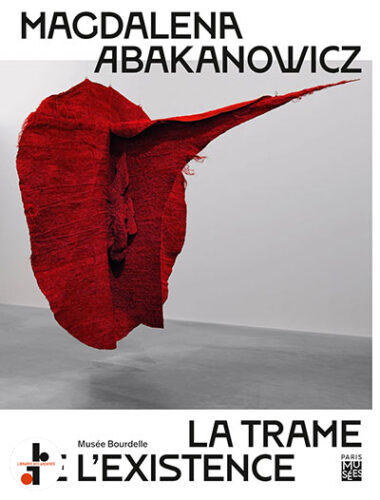 Magdalena Abakanowicz : La trame de l'existence