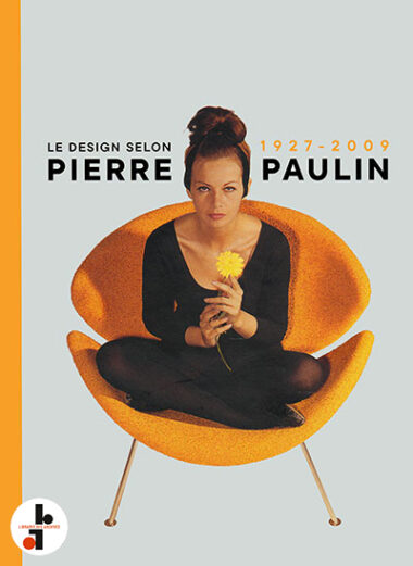 Le design selon Pierre Paulin 1927-2009