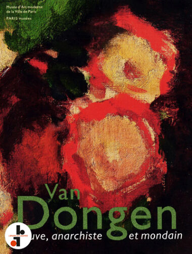 Van Dongen : Fauve, anarchiste et mondain