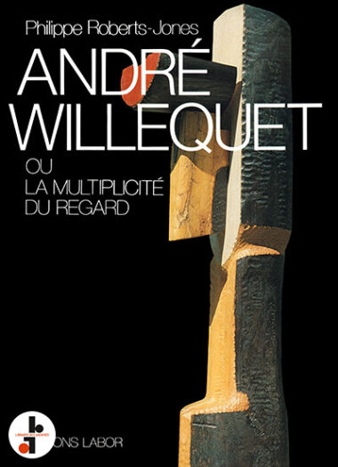 André Willequet ou la multiplicité du regard