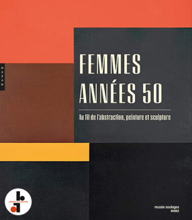 Femmes années 50 : Au fil de l'abstraction, peinture et sculpture