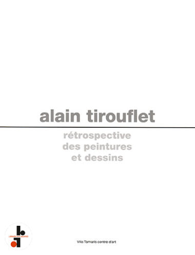 Alain Tirouflet : Rétrospective des peintures et dessins