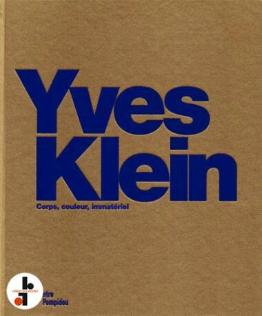 Yves Klein : Corps, couleur, immatériel