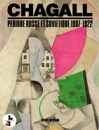Chagall : Période russe et soviétique 1907-1922
