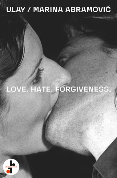 Ulay / Marina Abramovic : Love, Hate, Forgiveness
